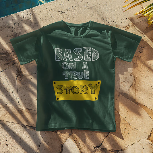 Based on a True Story T-Shirt