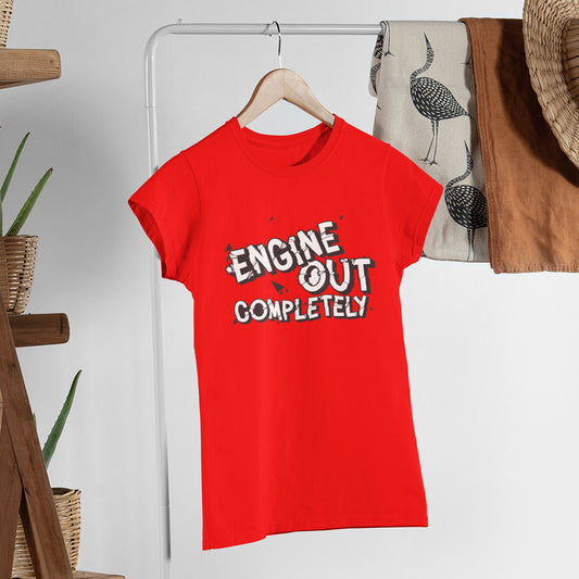 Engine Out Completely Ladies Tees