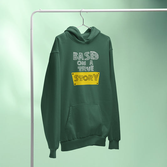 Based on a True Story Unisex Cotton Hoodie