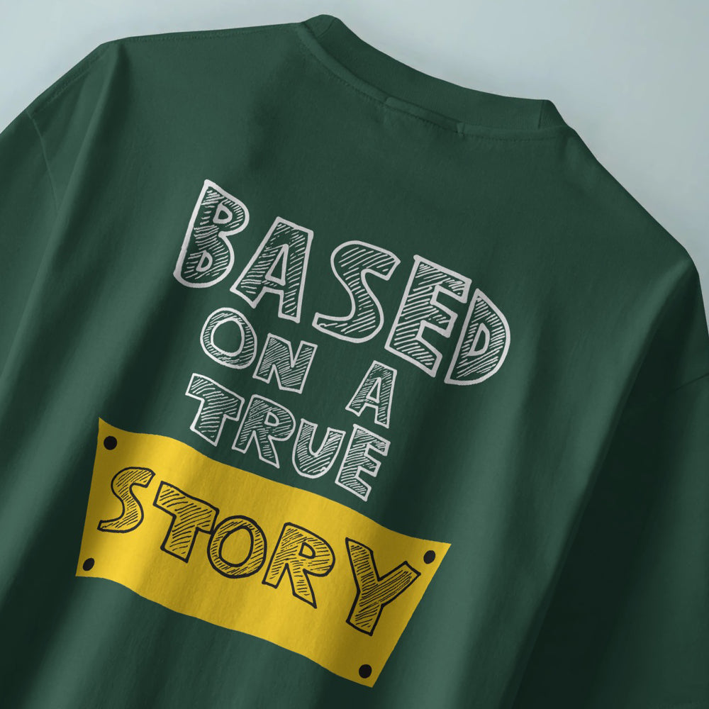 Based on a True Story Over Sized T-Shirt
