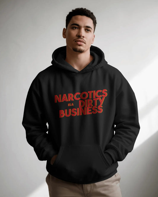 Narcotics is a Dirty Business Unisex Cotton Hoodie