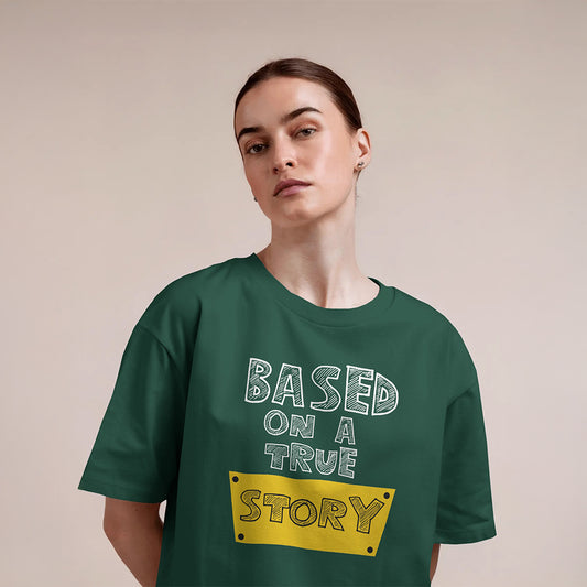 Based on a True Story Over Sized T-Shirt